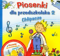 Piosenki dla przedszkolaka 2. Chlipacze + CD gratis