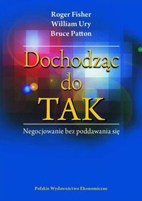 Dochodząc do TAK. Negocjowanie bez poddawania się