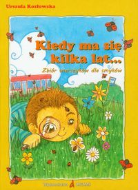 Kiedy ma się kilka lat...