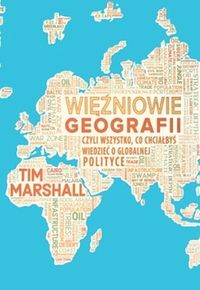 Więźniowie geografii czyli wszystko co chciałbyś wiedzieć o globalnej polityce
