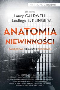 Anatomia niewinności. Świadectwa niesłusznie skazanych