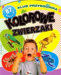 Klub przyrodnika. Kolorowe zwierzaki