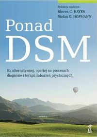 Ponad DSM. Ku alternatywnej, opartej na procesach diagnozie i terapii zaburzeń psychicznych