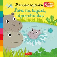 Pora na kąpiel, hipopotamku! Pierwsze bajeczki