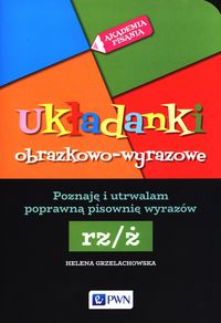 Układanki obrazkowo-wyrazowe. Poznaję i utrwalam poprawną pisownię wyrazów - RZ/Ż