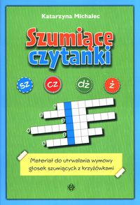 Szumiące czytanki. Materiał do utrwalania wymowy głosek szumiących z krzyżówkami