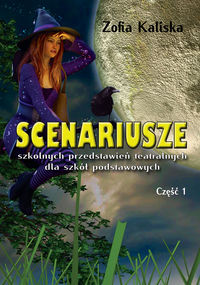 Scenariusze szkolnych przedstawień teatralnych dla szkół podstawowych. Część 1