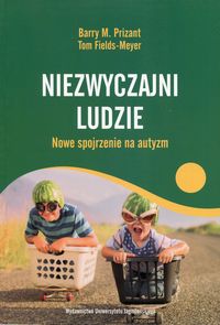 Niezwyczajni ludzie. Nowe spojrzenie na autyzm