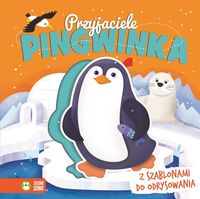 Przyjaciele pingwinka. Z szablonami do odrysowania (1+)