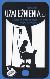 Uzależnienia 2.0. Dlaczego tak trudno się oprzeć nowym technologiom