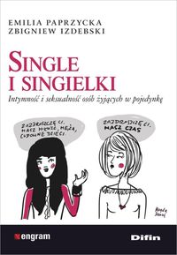 Single i singelki. Intymność i seksualność osób żyjących w pojedynkę