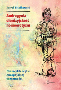 Androgynia - dionizyjskość - homoerotyzm. Niezwykłe wątki europejskiej tożsamości