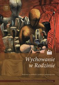 Wychowanie w rodzinie. Tom VIII. Rodzina w mediach j praktyce pedagogicznej