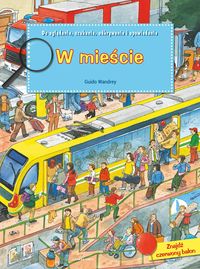 W mieście. Do oglądania, szukania, odkrywania i opowiadania
