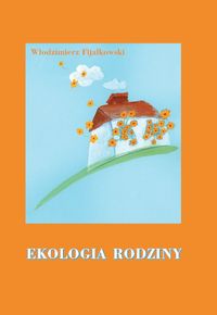 Ekologia rodziny. Ekologiczna odnowa prokreacji