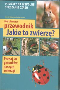 Mój pierwszy przewodnik. Jakie to zwierzę?