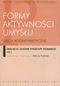 Formy aktywności umysłu. Tom 2. Ewolucja i złożone struktury poznawcze