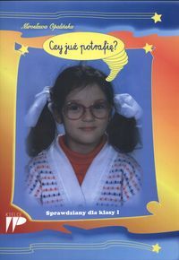 Czy już potrafię? Sprawdziany dla klasy I