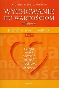 Wychowanie ku wartościom religijnym. Elementy teorii i praktyki. Tom IV