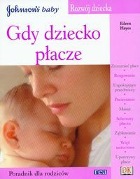 Gdy dziecko płacze. Poradnik dla rodziców Johnson's baby.