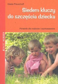 Siedem kluczy do szczęścia dziecka. Poradnik dla rodziców i wychowawców.