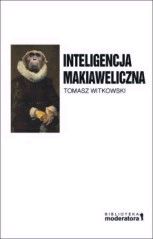 Inteligencja makiaweliczna. Rzecz o pochodzeniu natury ludzkiej.