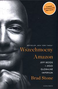 Wszechmocny Amazon. Jeff Bezos i jego globalne imperium
