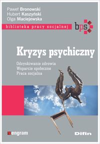 Kryzys psychiczny. Odzyskiwanie zdrowia, wsparcie społeczne, praca socjalna