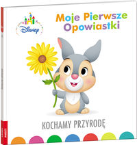 Moje pierwsze opowiastki. Kochamy przyrodę