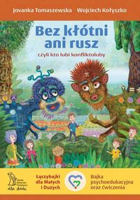 Bez kłótni ani rusz czyli kto lubi konfliktoluby. Bajka psychoedukacyjna oraz ćwiczenia