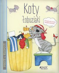 Psoty i kłopoty. Koty łobuziaki