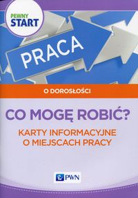 Pewny start. O dorosłości. Co mogę robić? Karty informacyjne o miejscach pracy