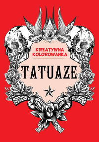 Tatuaże. Kreatywna kolorowanka