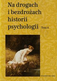 Na drogach i bezdrożach historii psychologii. T.4