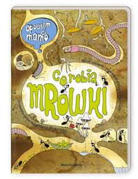 Opowiem ci mamo, co robią mrówki