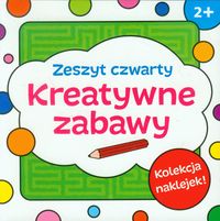 Kreatywne zabawy. Zeszyt 4 (2+)