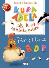 Kura Adela. Jak kura zgubiła pióra. Piszę i liczę
