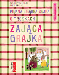 Piękna i mądra bajka o troskach zająca grajka