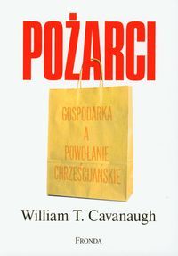 Pożarci. Gospodarka a powołanie chrześcijańskie