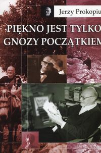 Piękno jest tylko gnozy początkiem...