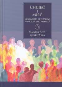 Chcieć i mieć. Samowiedza obyczajowa w Polsce czasu przemian