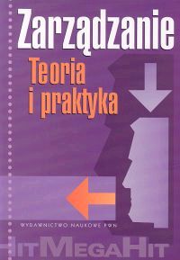 Zarządzanie. Teoria i praktyka