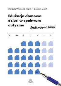 Edukacja domowa dzieci w spektrum autyzmu. Nastaw się na sukces