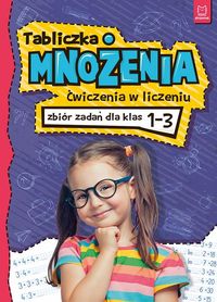 Tabliczka mnożenia. Ćwiczenia w liczeniu. Zbiór zadań dla klas 1-3