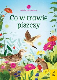Młodzi przyrodnicy. Co w trawie piszczy?