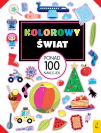 Kolorowy świat. Ponad 100 naklejek