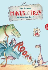 Minus Trzy. Nieznośna Lucy