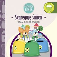 Przygody Fenka. Segreguję śmieci