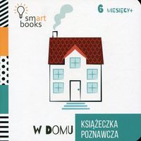W domu. Książeczka poznawcza (6m.+)