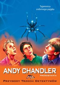 Andy Chandler przedstawia. 7. Tajemnica srebrnego pająka